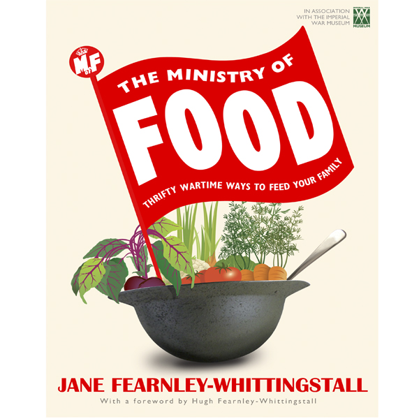 The Ministry of Food - Thrifty Wartime Ways to Feed Your Family