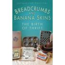 Breadcrumbs and Banana Skins - The Birth of Thrift